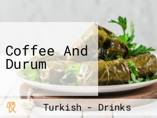 Coffee And Durum