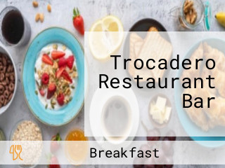 Trocadero Restaurant Bar