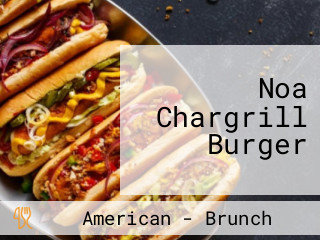 Noa Chargrill Burger