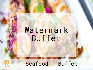 Watermark Buffet