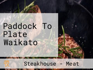 Paddock To Plate Waikato