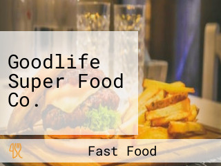 Goodlife Super Food Co.