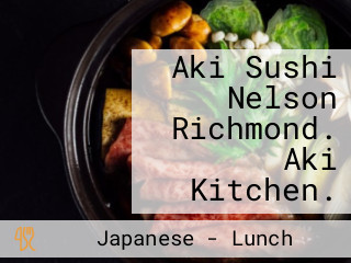 Aki Sushi Nelson Richmond. Aki Kitchen.