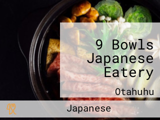 9 Bowls Japanese Eatery