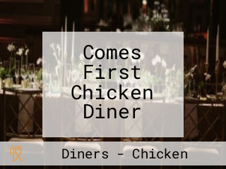 Comes First Chicken Diner