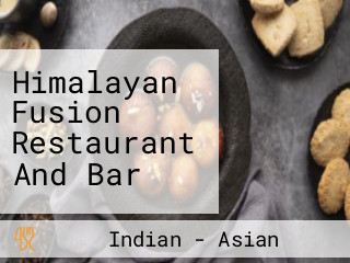 Himalayan Fusion Restaurant And Bar
