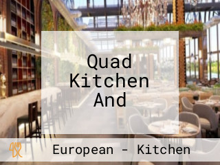 Quad Kitchen And