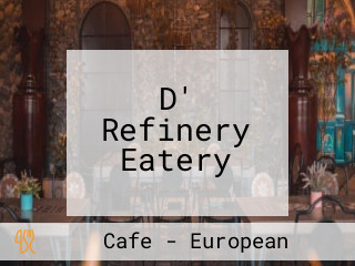 D' Refinery Eatery