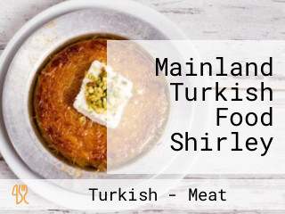 Mainland Turkish Food Shirley