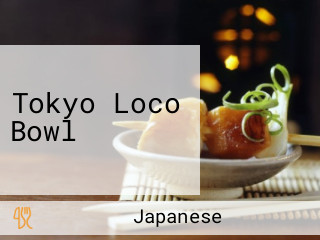 Tokyo Loco Bowl