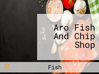Aro Fish And Chip Shop