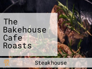 The Bakehouse Cafe Roasts