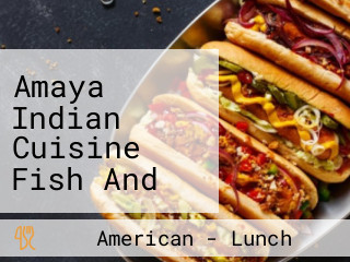 Amaya Indian Cuisine Fish And Chips Bp Complex Bulls