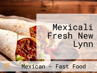 Mexicali Fresh New Lynn