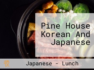 Pine House Korean And Japanese