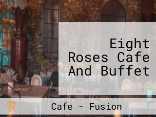 Eight Roses Cafe And Buffet