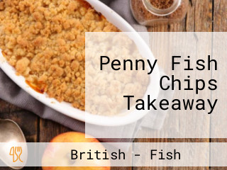 Penny Fish Chips Takeaway