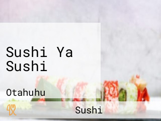 Sushi Ya Sushi