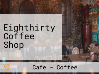 Eighthirty Coffee Shop
