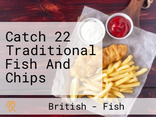 Catch 22 Traditional Fish And Chips