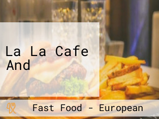 La La Cafe And