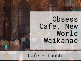 Obsess Cafe, New World Waikanae