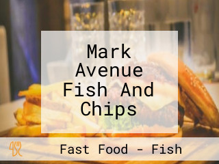 Mark Avenue Fish And Chips