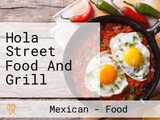 Hola Street Food And Grill