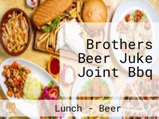 Brothers Beer Juke Joint Bbq