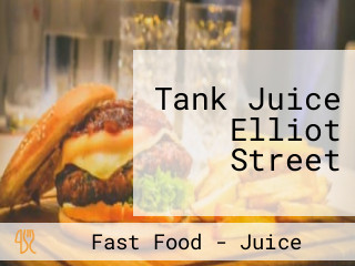 Tank Juice Elliot Street