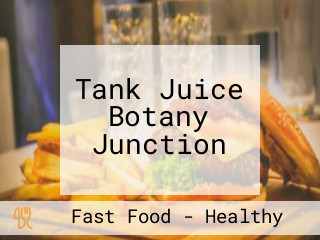 Tank Juice Botany Junction