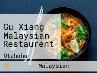 Gu Xiang Malaysian Restaurent