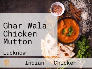 Ghar Wala Chicken Mutton