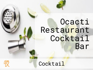 Ocacti Restaurant Cocktail Bar