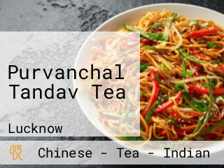 Purvanchal Tandav Tea
