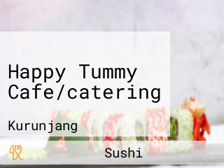 Happy Tummy Cafe/catering