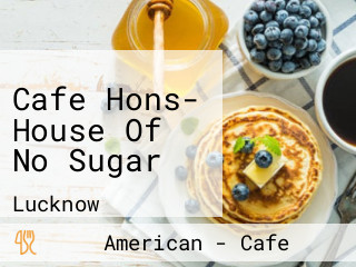 Cafe Hons- House Of No Sugar