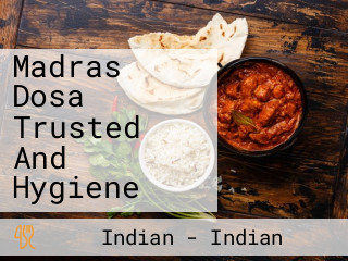 Madras Dosa Trusted And Hygiene