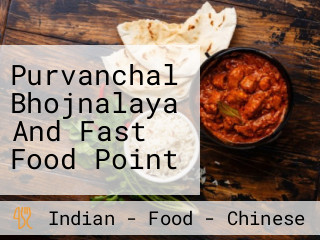 Purvanchal Bhojnalaya And Fast Food Point