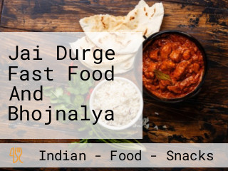 Jai Durge Fast Food And Bhojnalya