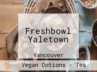 Freshbowl Yaletown