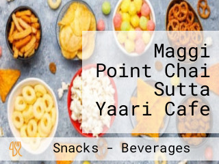 Maggi Point Chai Sutta Yaari Cafe