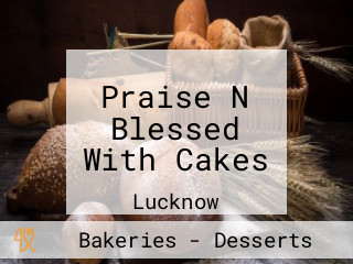 Praise N Blessed With Cakes