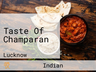Taste Of Champaran