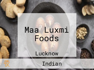Maa Luxmi Foods
