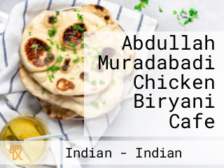 Abdullah Muradabadi Chicken Biryani Cafe
