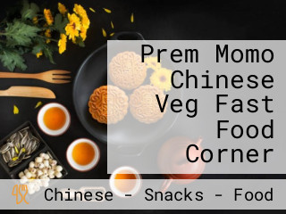 Prem Momo Chinese Veg Fast Food Corner