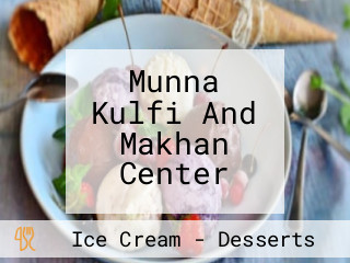 Munna Kulfi And Makhan Center