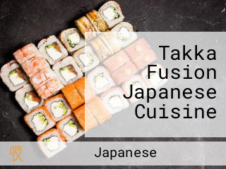 Takka Fusion Japanese Cuisine