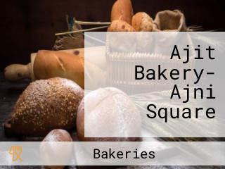 Ajit Bakery- Ajni Square